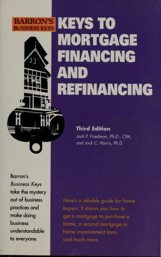 Cover of Keys to mortgage financing and refinancing