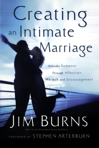 Cover of Creating an Intimate Marriage: Rekindle Romance Through Affection, Warmth and Encouragement