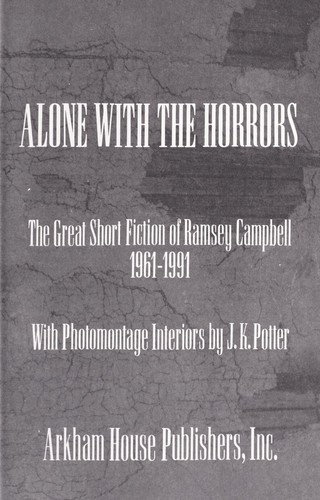 Cover of Alone with the horrors : the great short fiction of Ramsey Campbell, 1961-1991