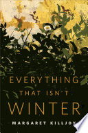 Cover of Everything That Isn't Winter
