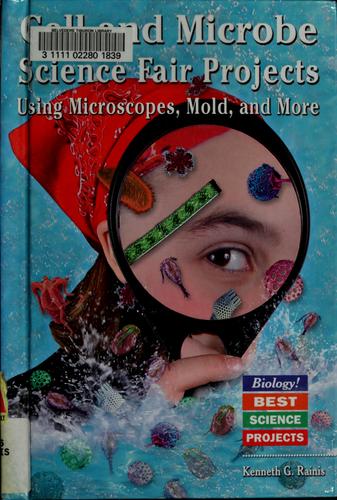 Cover of Cell and microbe science fair projects using microscopes, mold, and more