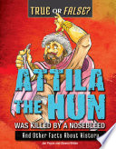 Cover of Attila the Hun Was Killed by a Nosebleed