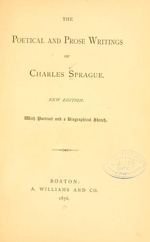 Cover of The poetical and prose writings of Charles Sprague