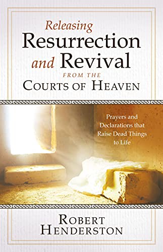Cover of Releasing Resurrection and Revival from the Courts of Heaven