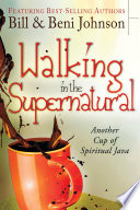 Cover of Walking in the Supernatural: Another Cup of Spiritual Java