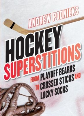 Cover of Hockey Superstitions From Playoff Beards To Crossed Sticks And Lucky Socks