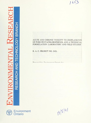 Cover of Acute and chronic toxicity to zooplankton of pure pentachlorophenol and a technical formulation
