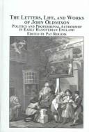 Cover of The Letters, Life, And Works Of John Oldmixon: Politics And Professional Authorship In Early Hanoverian England