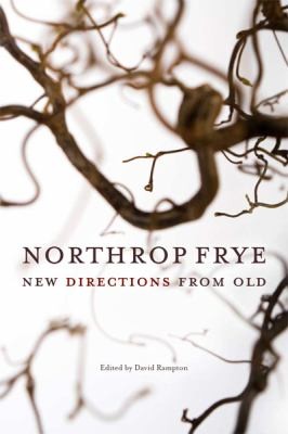 Cover of Northrop Frye New Directions From Old