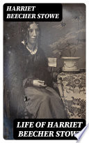 Cover of Life of Harriet Beecher Stowe