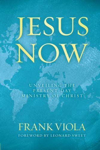Cover of Jesus Now: Unveiling the Present-Day Ministry of Christ