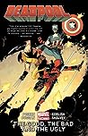 Cover of Deadpool, Volume 3: The Good, the Bad and the Ugly