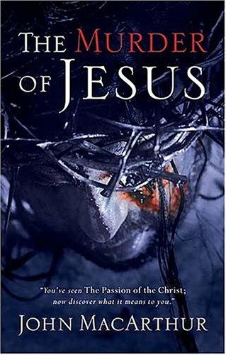 Cover of The Murder of Jesus: A Study of How Jesus Christ Died