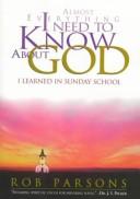 Cover of Almost Everything I Need to Know About God I Learned in Sunday School