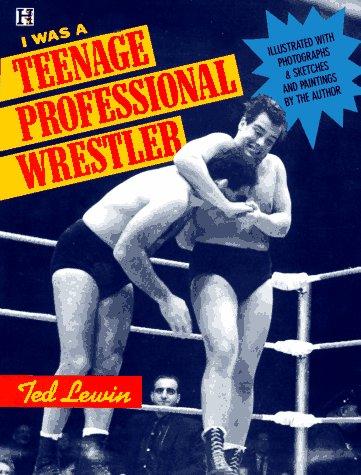Cover of I was a teenage professional wrestler