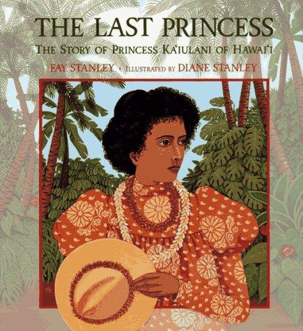 Cover of The Last Princess: The Story of Princess Ka'Iulani of Hawai'I