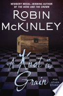 Cover of A Knot in the Grain and Other Stories