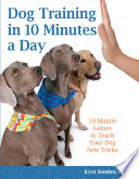 Cover of Dog Training in 10 Minutes a Day