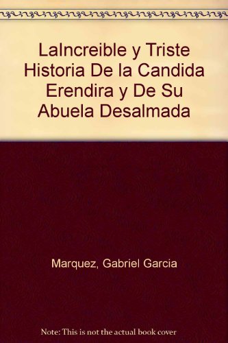 Cover of La Increible y Triste Historia De la Candida Erendira y De Su Abuela Desalmada