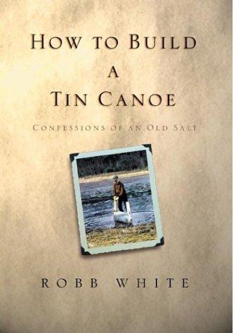 Cover of How To Build A Tin Canoe