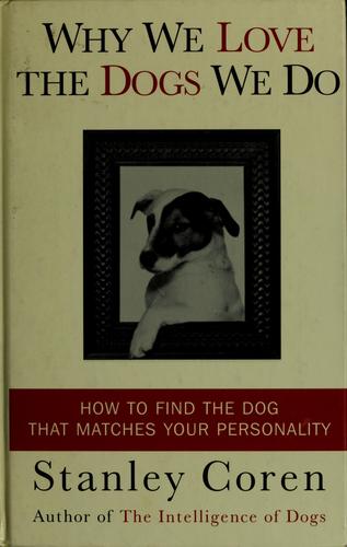 Cover of Why we love the dogs we do