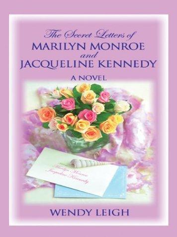 Cover of The secret letters of Marilyn Monroe and Jacqueline Kennedy