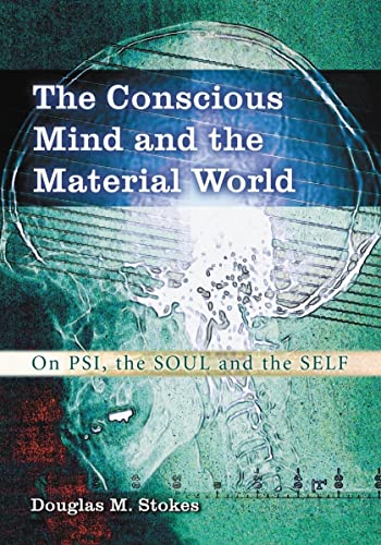 Cover of The Conscious Mind and the Material World: On Psi, the Soul and the Self