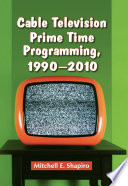Cover of Cable Television Prime Time Programming, 1990-2010