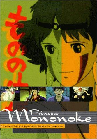 Cover of Princess Mononoke: The Art and Making of Japan's Most Popular Film of All Time