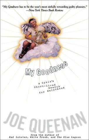 Cover of My Goodness: A Cynic's Short-Lived Search for Sainthood