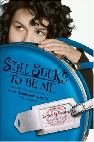 Cover of Still Sucks to Be Me: More All-True Confessions of Mina Hamilton Smith, Teen Vampire