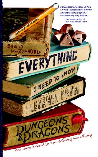 Cover of Everything I Need to Know I Learned from Dungeons & Dragons - One Woman's Quest to Trade Self-Help for Elf-Help