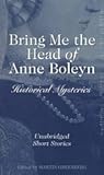 Cover of Bring Me the Head of Anne Boleyn: Historical Mysteries