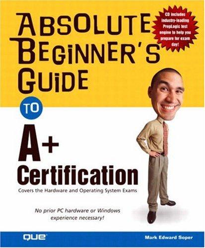 Cover of Absolute Beginner's Guide to A+ Certification