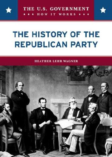 Cover of The History of the Republican Party (The U.S. Government: How It Works)