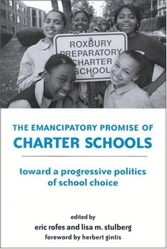 Cover of The Emancipatory Promise Of Charter Schools: Toward A Progressive Politics Of School Choice