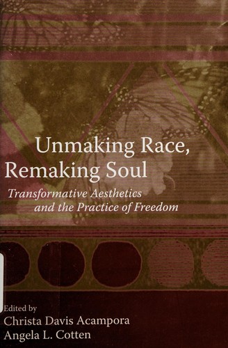 Cover of Unmaking race, remaking soul