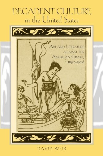 Cover of Decadent Culture in the United States: Art and Literature against the American Grain, 1890-1926 (SUNY series, Studies in the Long Nineteenth Century)