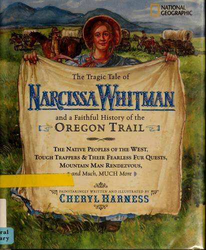 Cover of The tragic tale of Narcissa Whitman and a faithful history of the Oregon Trail