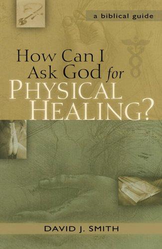 Cover of How can I ask God for physical healing?