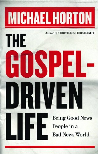Cover of The Gospel-Driven Life: Being Good News People in a Bad News World
