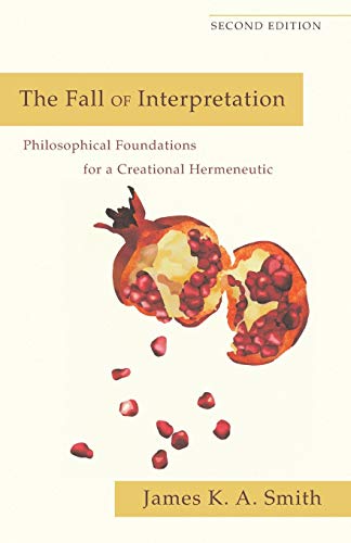 Cover of The Fall of Interpretation: Philosophical Foundations for a Creational Hermeneutic