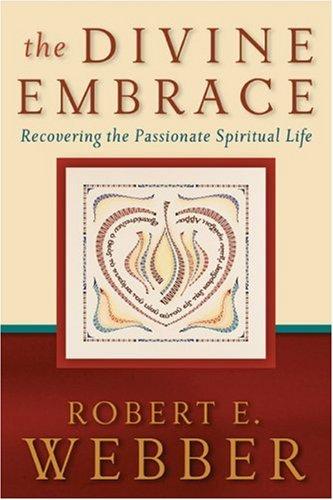 Cover of The Divine Embrace: Recovering the Passionate Spiritual Life