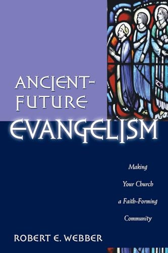 Cover of Ancient-Future Evangelism: Making Your Church a Faith-Forming Community