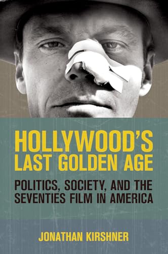 Cover of Hollywood's Last Golden Age: Politics, Society, and the Seventies Film in America