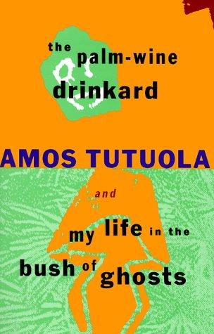 Cover of The palm-wine drinkard : and, My life in the bush of ghosts