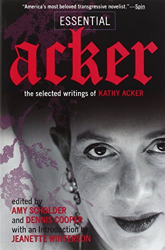 Cover of Essential Acker: The Selected Writings of Kathy Acker