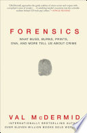 Cover of Forensics: What Bugs, Burns, Prints, DNA and More Tell Us About Crime