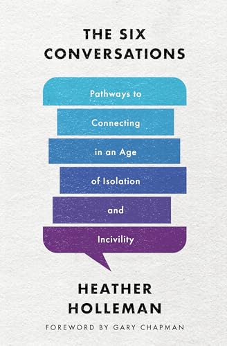Cover of The Six Conversations: Pathways to Connecting in an Age of Isolation and Incivility