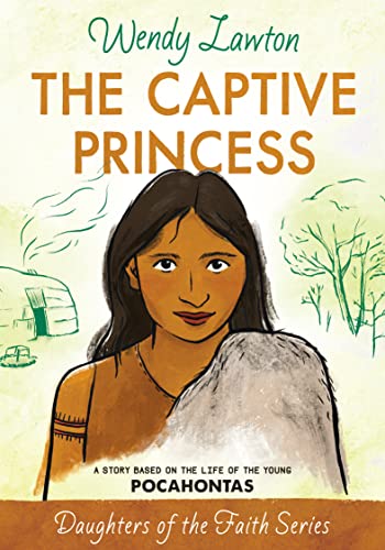 Cover of The Captive Princess: A Story Based on the Life of Young Pocahontas